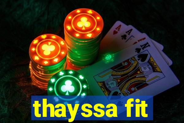thayssa fit